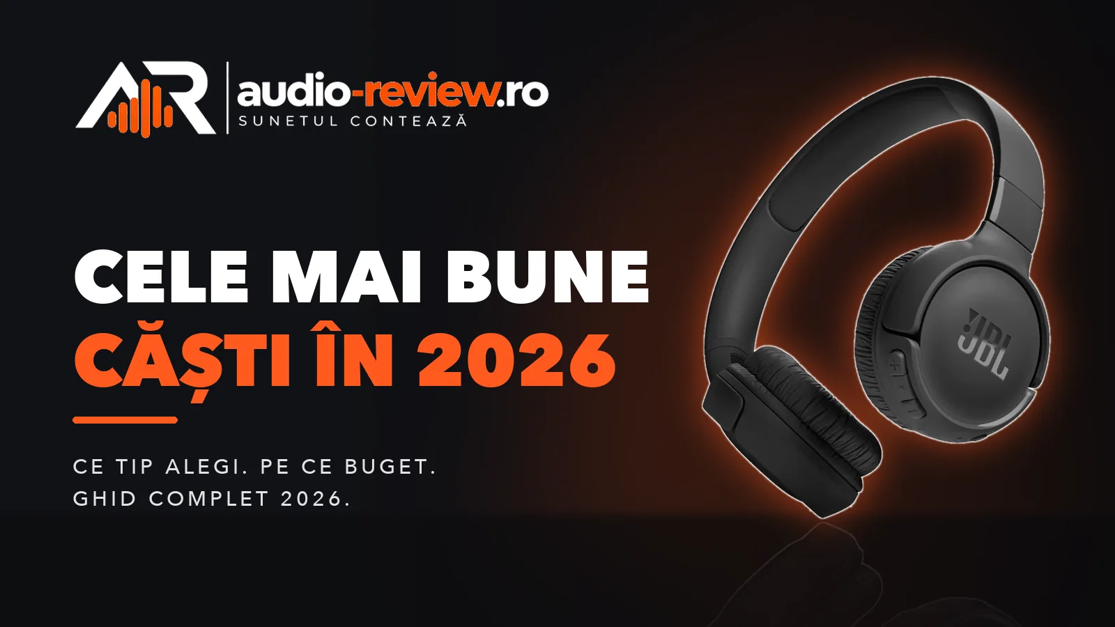 Cele mai bune căști în 2026: ce tip alegi și pe ce buget
