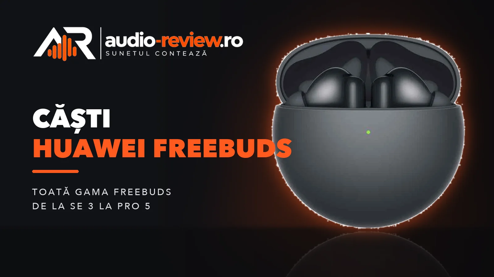 Căști Huawei FreeBuds: ce model alegi și cum diferă