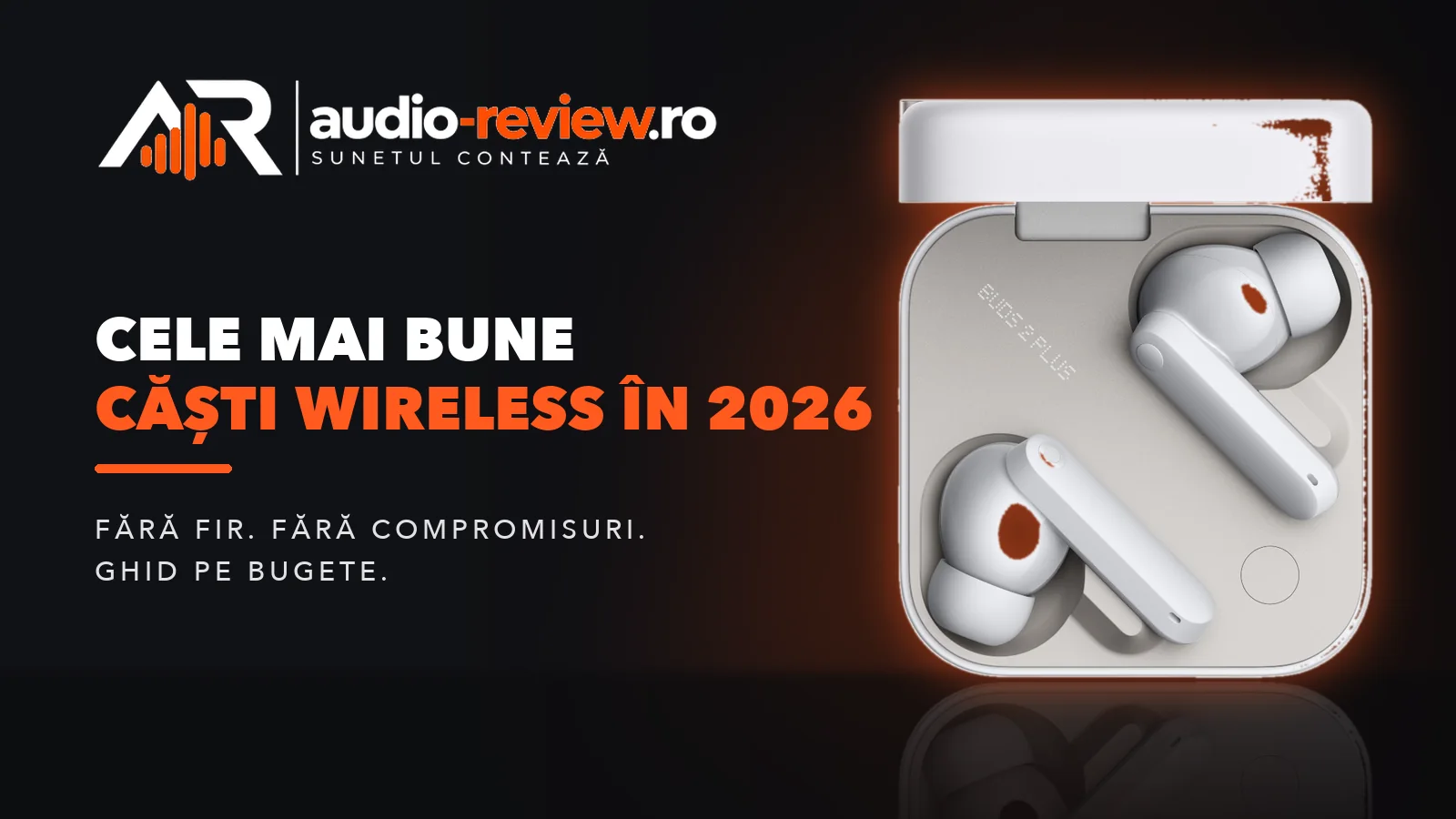 Cele mai bune căști wireless în 2026: ghid pe bugete