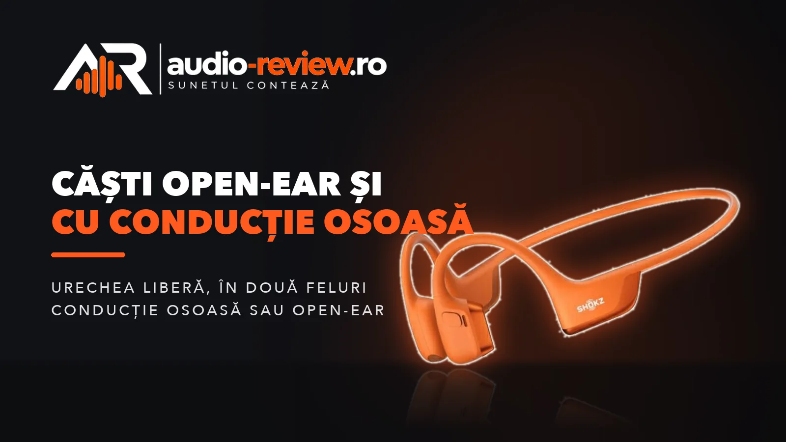 Căști open-ear și cu conducție osoasă: cum alegi