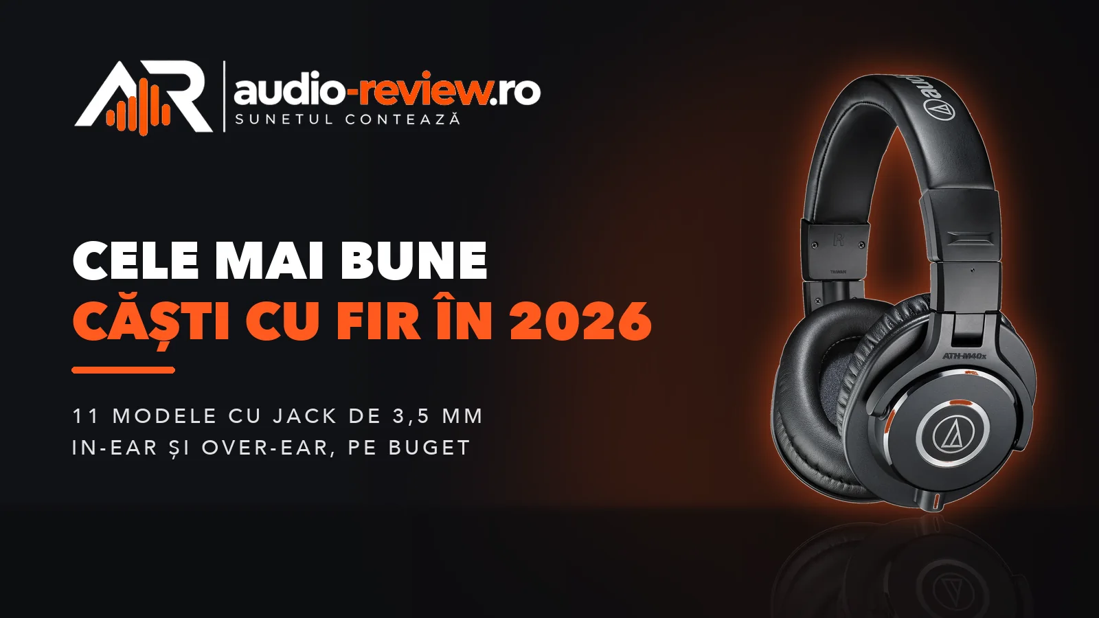 Cele mai bune căști cu fir în 2026: in-ear și over-ear