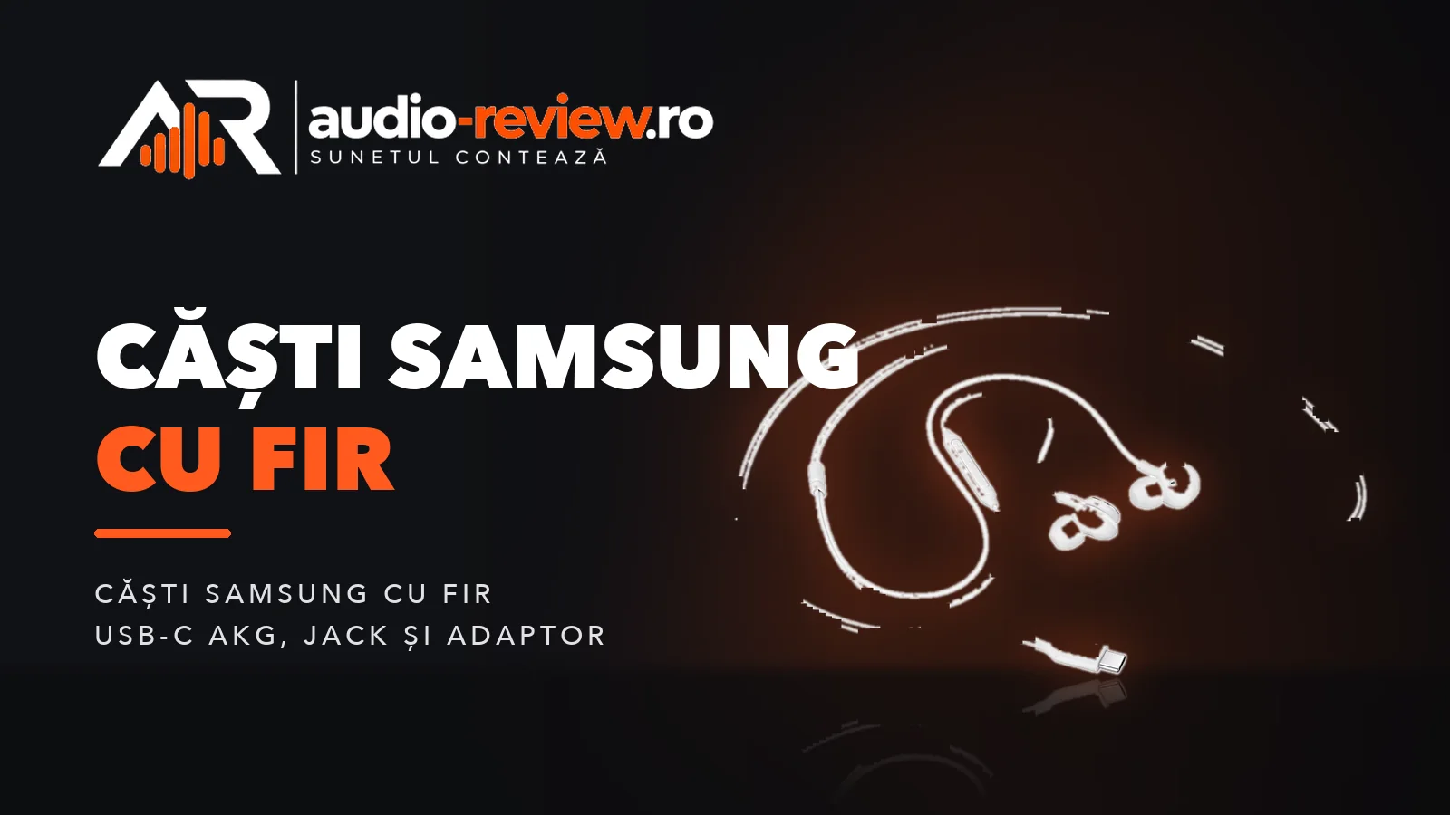Căști Samsung cu fir: modelele USB-C AKG și alternative
