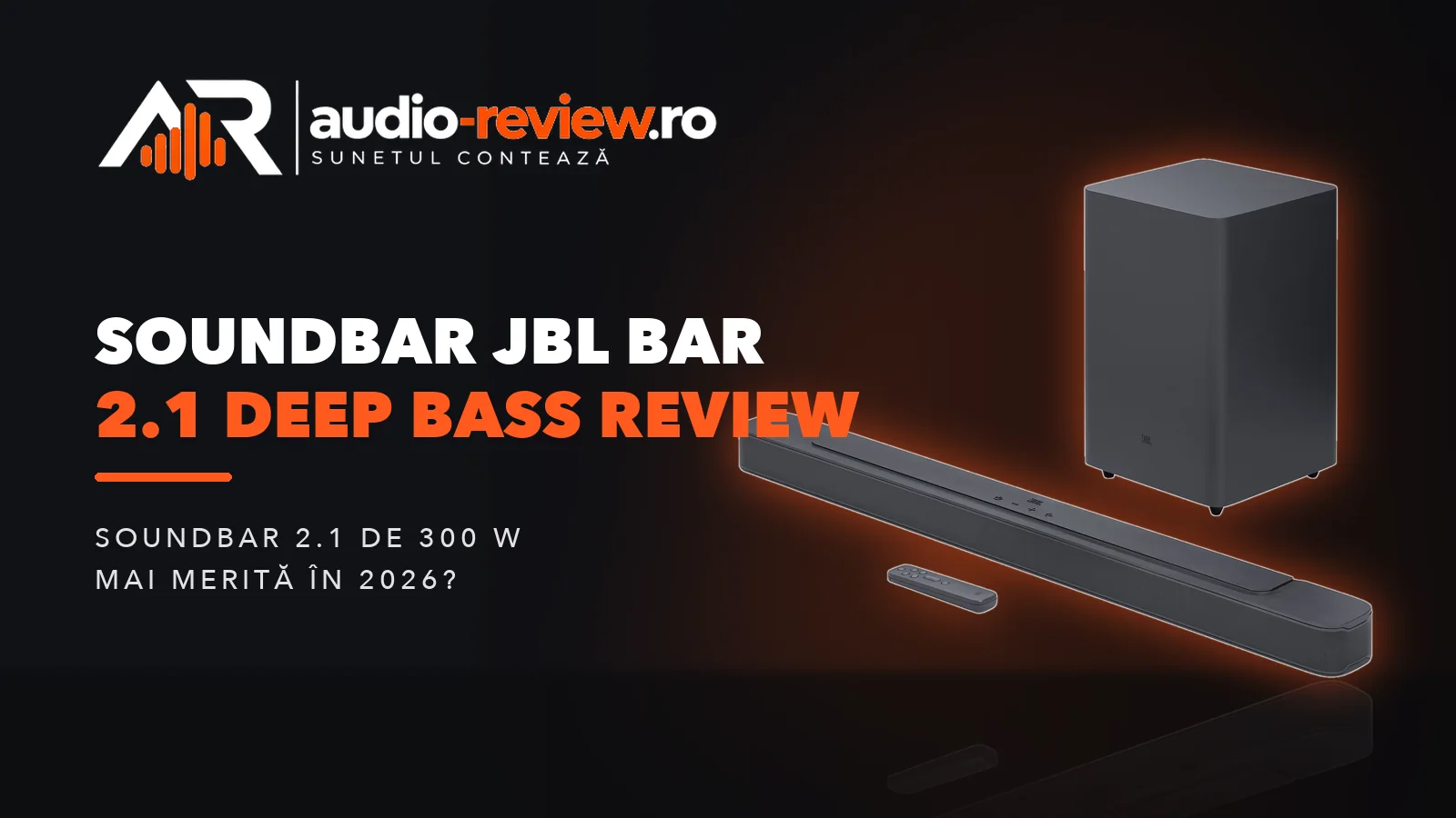 Soundbar JBL Bar 2.1 Deep Bass review: mai merită în 2026?